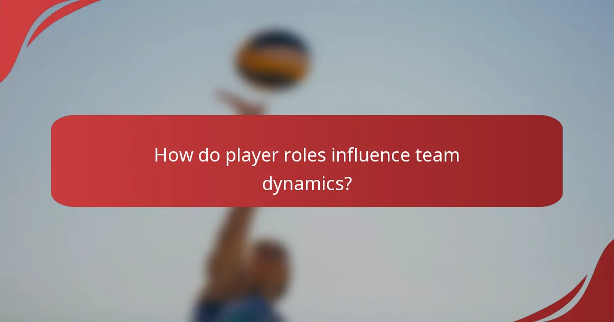 How do player roles influence team dynamics?