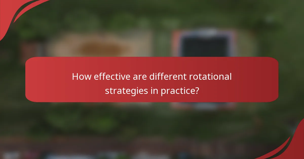 How effective are different rotational strategies in practice?