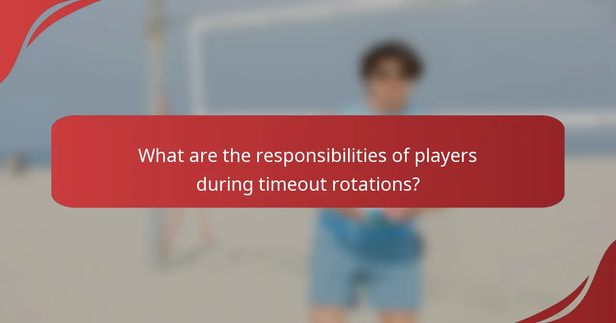 What are the responsibilities of players during timeout rotations?