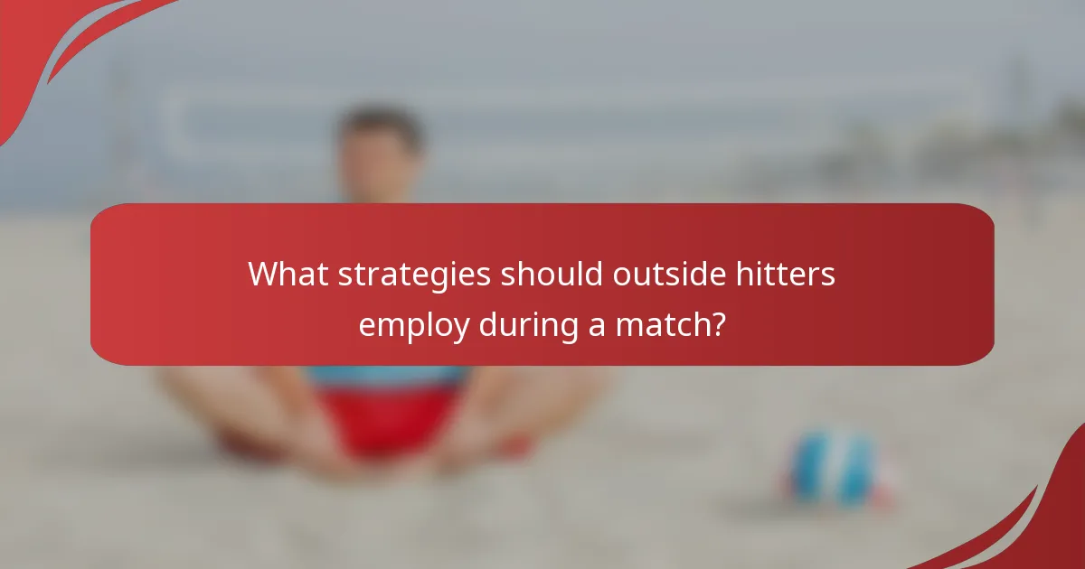 What strategies should outside hitters employ during a match?