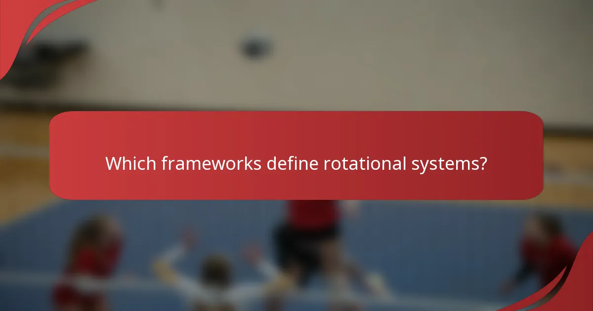 Which frameworks define rotational systems?