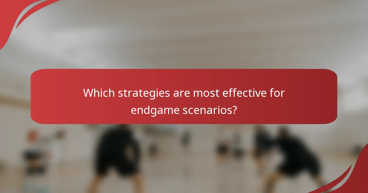 Which strategies are most effective for endgame scenarios?